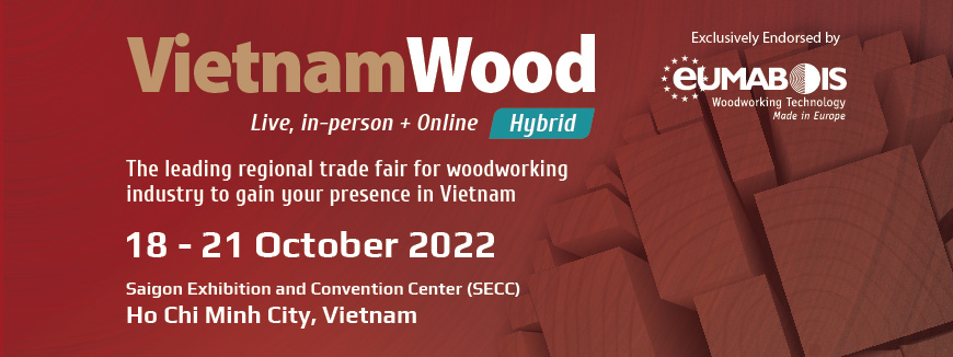 VIETNAMWOOD 2022 Triển lãm Quốc tế Ngành Công nghiệp Chế biến Gỗ 2022
